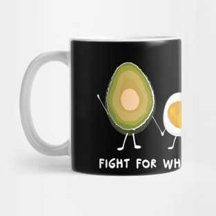 Fight for what you believe in: Avocado Edition Mug